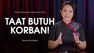 Taat Butuh Korban - Henny Kristianus