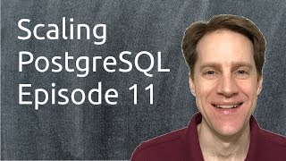 Scaling Postgres Episode 11 | Serializable | JSON & JSONB | Fast Data Loading | PG11 Features