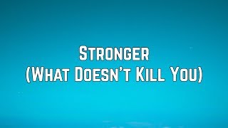 Kelly Clarkson - Stronger What Doesn’t Kill You Lyrics