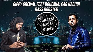 Gippy Grewal Feat Bohemia: Car Nachdi [ Bass Boosted ] | Jaani, B Praak | Parul Yadav | Latest Song