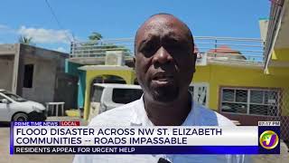 Flood Disaster Across NW St Elizabeth Communities - Roads Impassable | TVJ News
