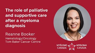 Reanne Booker - The role of palliative and supportive care after a myeloma diagnosis