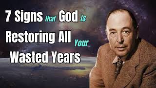 7 Signs That God is Restoring All Your Wasted Years | C.S Lewis 2024