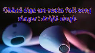 Chod diya wo rasta full song    Arijit singh -bazar movie