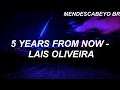 5 Years From Now - Lais Oliveira(TRADUÇÃO)