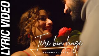 Rashmeet Kaur - Tere Bin Laage (Official Lyric Video) | Kunal Thaku | Nikhil Kotibhaskar