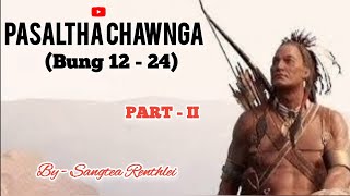 PASALTHA CHAWNGA - (12 - 24) PART - 2 Completed / pasaltha thawnthu full Story