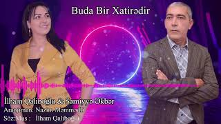 Buda Bir Xatiredir - İlham Qaliboğlu \u0026 Səmiyyə Əkbər