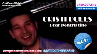 Cristi Dules - Doar pentru tine HIT Manele Noi 2012 - 2013 (IN CURAND VIDEOCLIP)