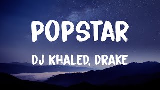 DJ Khaled - POPSTAR (Lyrics) Ft. Drake