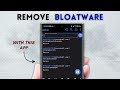 REMOVE Any Android BLOATWARE - No ROOT or PC Required!