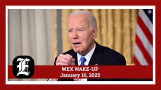 WEX Wakeup: Biden’s farewell, Senate immigration bill, China threat