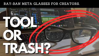 Ray-Ban Meta Glasses: Game-Changer or Gimmick for Creators?