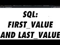SQL: FIRST_VALUE() AND LAST_VALUE()