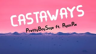 PrettyBoySage - Castaways (ft. RyanRx) (Lyrics)