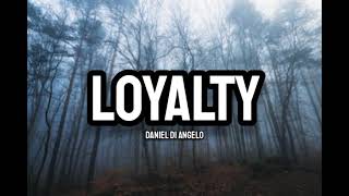 Daniel Di Angelo - LOYALTY (Lyrics)