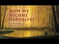 Living Myth Podcast 386 - How We Become Ourselves