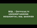 SQL : Difficulty understanding sequential sql queries