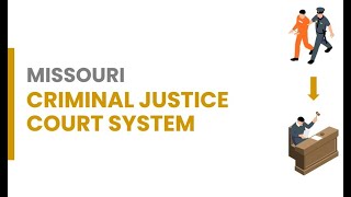 Missouri Criminal Court Process - What to Expect; Arrest to Sentencing