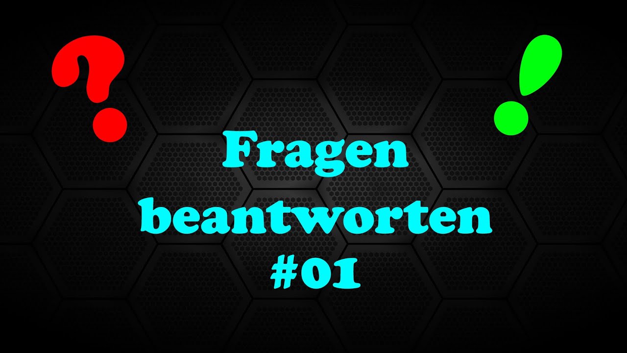 Fragen Beantworten #01 - YouTube