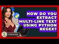 How Do You Extract Multi-line Text Using Python Regex? - Python Code School