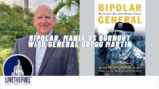 Bipolar, Mania vs Burnout with General Gregg Martin