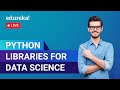Python Libraries for Data Science | Python Training | Edureka | Python Live - 1