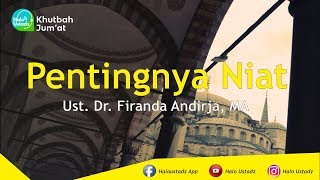 Khutbah Jum'at (Pentingnya Niat) - Dr. Firanda Andirja, MA