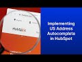 Implementing US Address Autocomplete in HubSpot