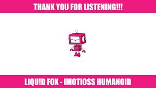 [OMFG x PSY] LIQU!D FOX - IMOTIONLESS HUMANOID