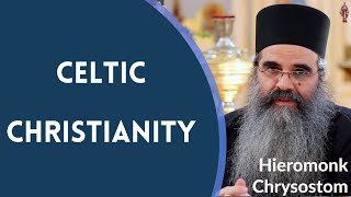 Celtic Christianity - Hieromonk Chrysostom