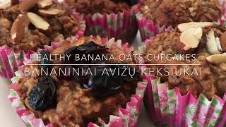 Healthy banana oats cupcakes/ Bananiniai avižų keksiukai