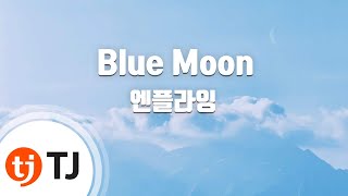 [TJ노래방] Blue Moon - 엔플라잉 / TJ Karaoke