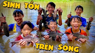 Anh Ba Phải | Sinh Tồn Trên Sông - Bắt Cá Lau Kiếng |  Survival Challenge