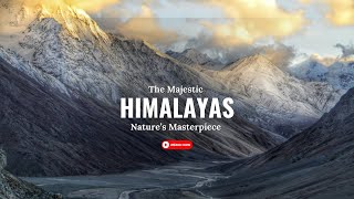 Himalayas: Nature’s Majestic Masterpiece