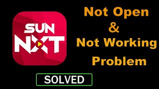 How to Fix Sun NXT App Not Working / Not Opening Problem in Android & Ios