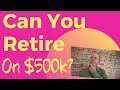 Can You Retire on $500k? Here's How to Do It