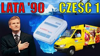 [część 1] LATA '90 - Polski Iceberg