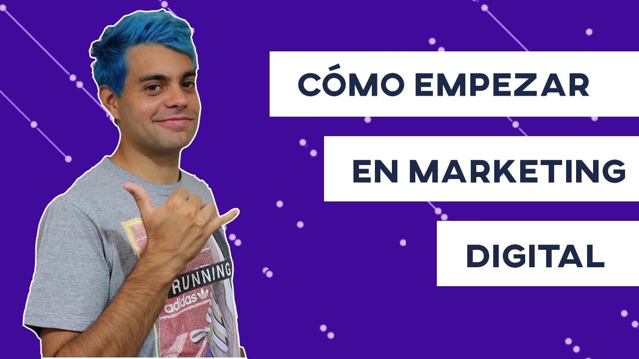 ¿Cómo Empezar A Hacer MARKETING DIGITAL? | Consejos Para Iniciantes ...