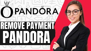 How to Remove Payment Method on Pandora Jewelry