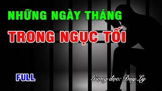 Những ngày tháng trong ngục tối (Full) | Duy Ly Radio