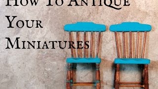 How To Antique Your Miniatures