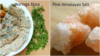 Moringa Dosa - From Where I Buy Pink Himalayan Salt & Its Benefits - How To Store Moringa Leaves