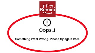 Fix Remini Oops Something Went Wrong Error in Android \u0026 Ios - Please Try Again Later