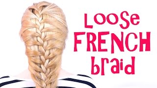 Loose French Braid Tutorial - Become Gorgeous