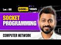 Lec-86: Socket Programming in Computer Networks