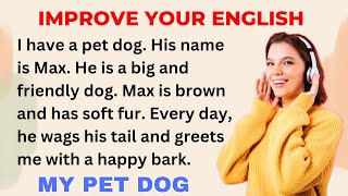 My Pet Dog | Improve your English | Learning English Speaking | Level 1 | Listen and Practice