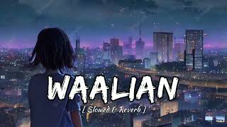 Waalian [ Slowed + Reverb] Waalian Lofi
