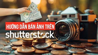 Bán ảnh kiếm tiền trên Shutterstock - Nguồn thu nhập thụ động dành cho các bạn đam mê chụp ảnh