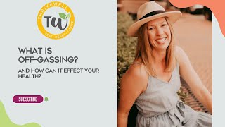 What is Off-Gassing and How Can it Effect Your Health? | Jennifer Strother - PT and Nutritionist